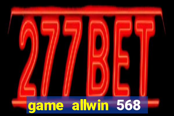 game allwin 568 com login