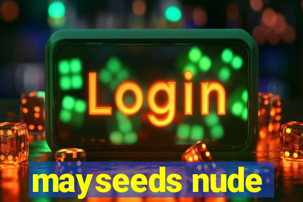 mayseeds nude