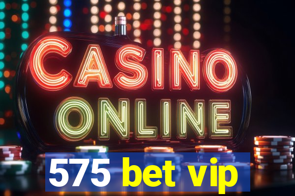 575 bet vip