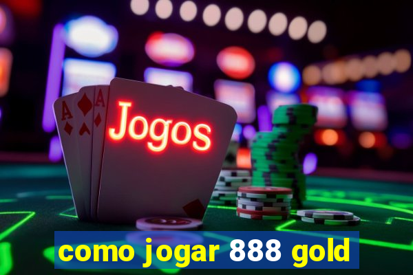 como jogar 888 gold