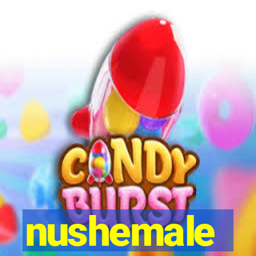 nushemale
