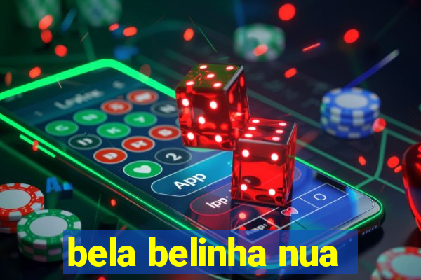 bela belinha nua