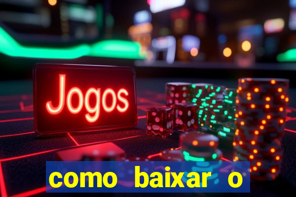 como baixar o aplicativo estrela bet