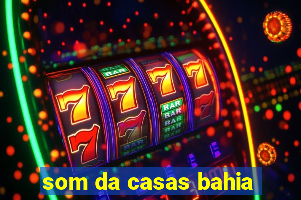 som da casas bahia