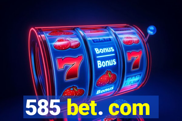 585 bet. com
