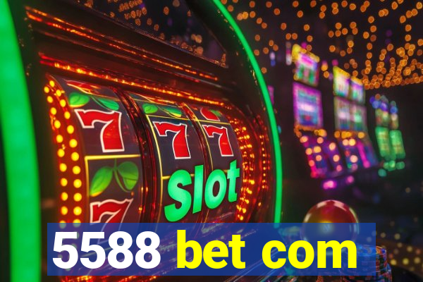 5588 bet com