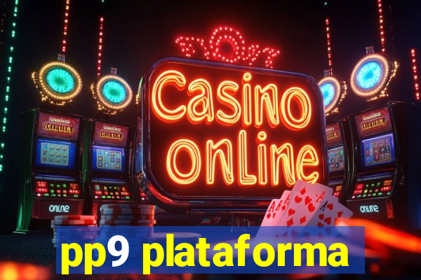 pp9 plataforma