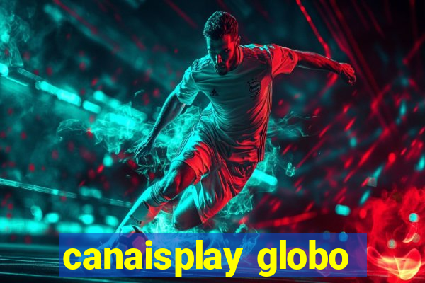 canaisplay globo