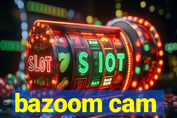 bazoom cam