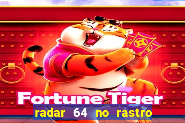 radar 64 no rastro da notícia eunápolis bahia