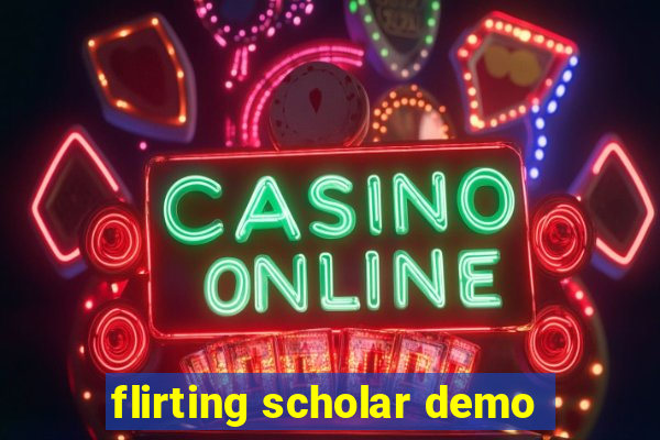 flirting scholar demo