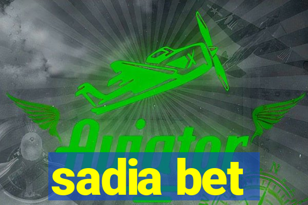 sadia bet