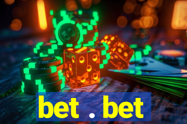 bet . bet