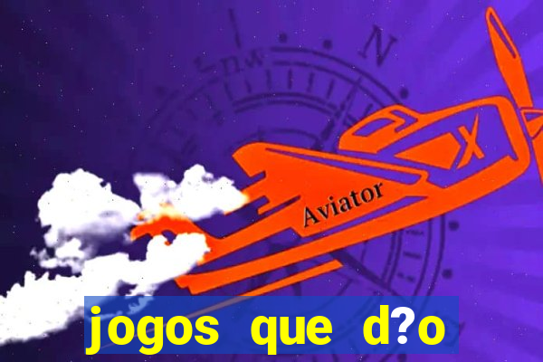 jogos que d?o dinheiro de verdade sem precisar depositar
