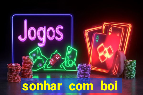 sonhar com boi branco jogo do bicho