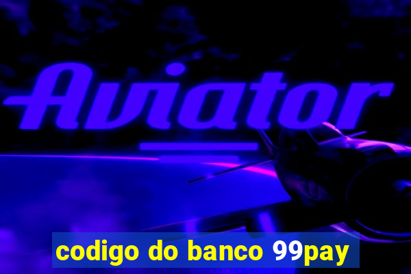 codigo do banco 99pay