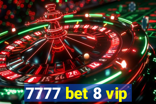 7777 bet 8 vip