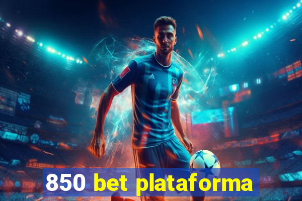 850 bet plataforma