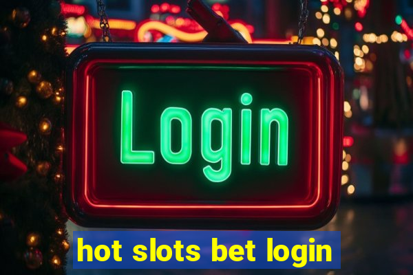 hot slots bet login