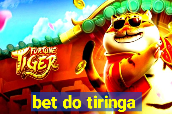bet do tiringa