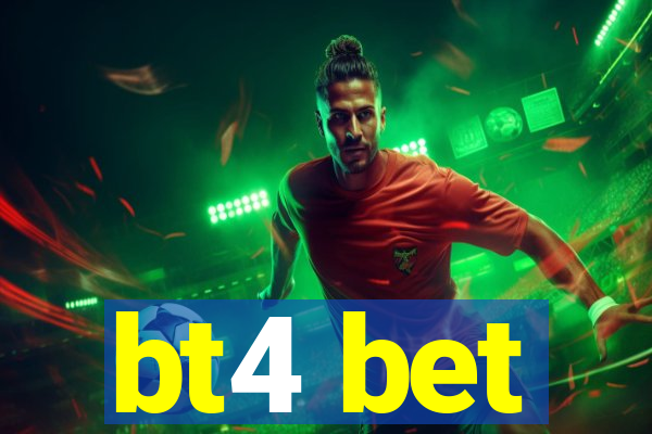 bt4 bet