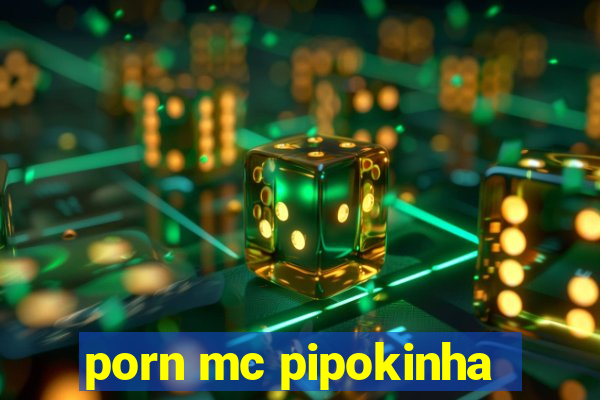 porn mc pipokinha