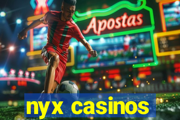 nyx casinos