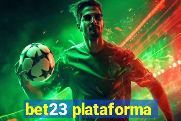 bet23 plataforma