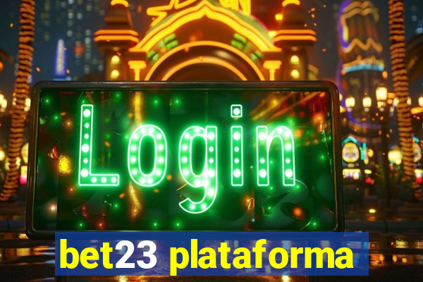 bet23 plataforma