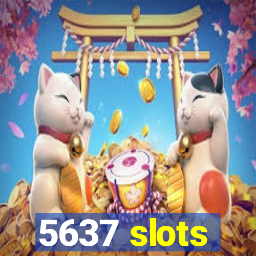 5637 slots