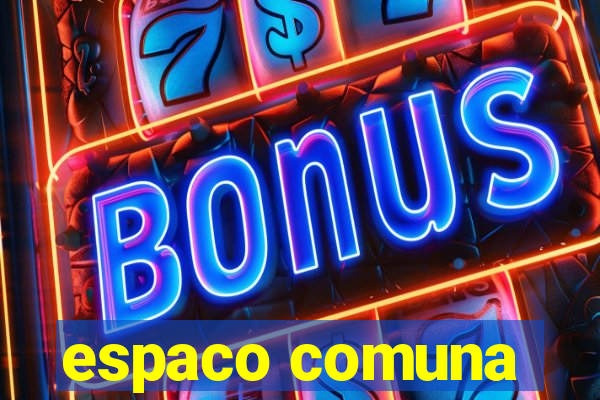 espaco comuna