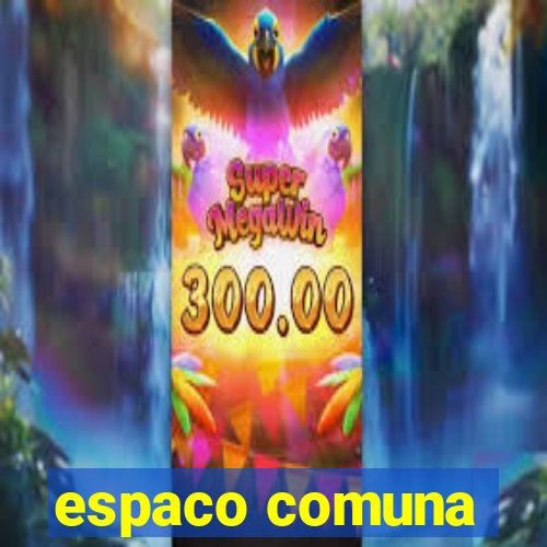 espaco comuna
