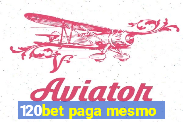 120bet paga mesmo