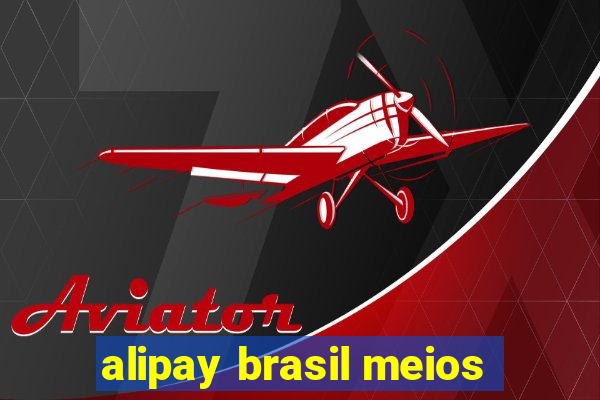 alipay brasil meios
