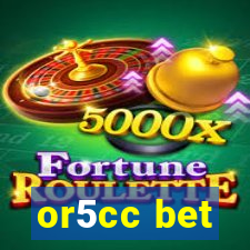 or5cc bet