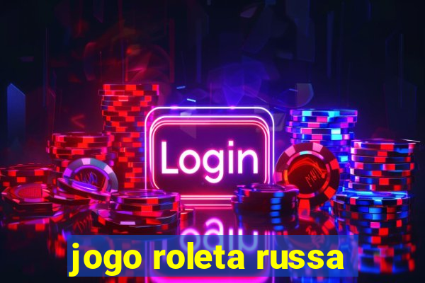 jogo roleta russa