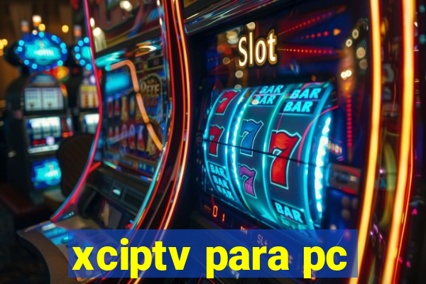 xciptv para pc