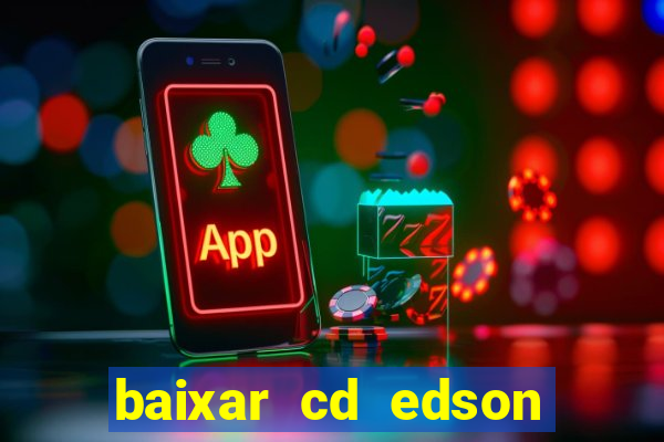 baixar cd edson gomes as melhores