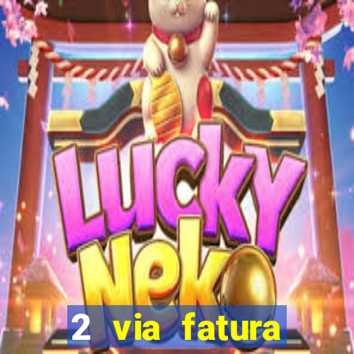 2 via fatura bradescard visa