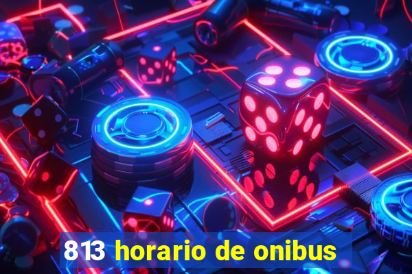 813 horario de onibus