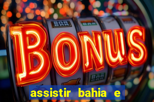 assistir bahia e flamengo multicanais