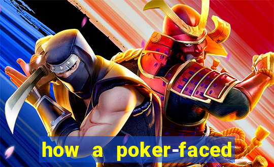 how a poker-faced girl really feels