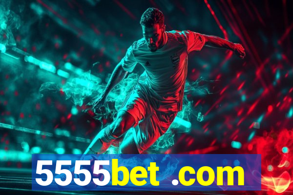 5555bet .com