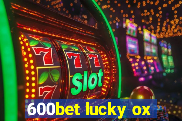 600bet lucky ox