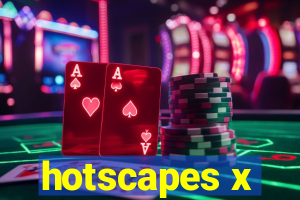 hotscapes x