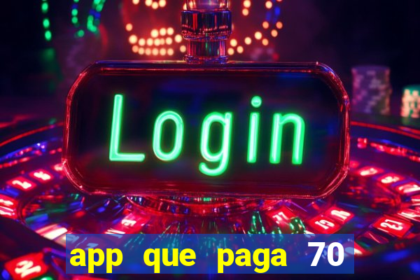 app que paga 70 reais para se cadastrar 2023