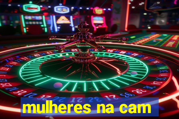 mulheres na cam