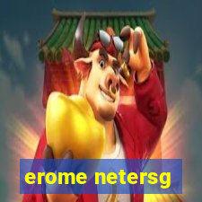 erome netersg