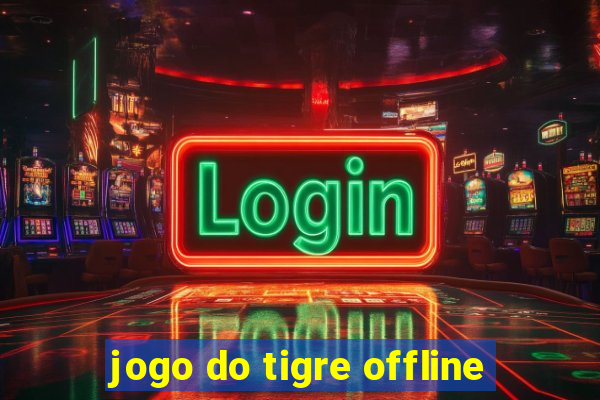 jogo do tigre offline