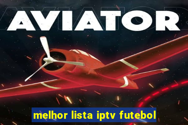 melhor lista iptv futebol
